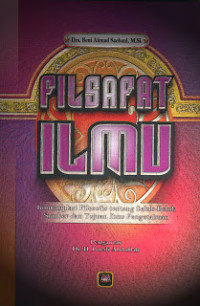 Filsafat Ilmu : Kontemplasi Filosofis tentang Seluk-Beluk Sumber dan Tujuan Pengetahuan