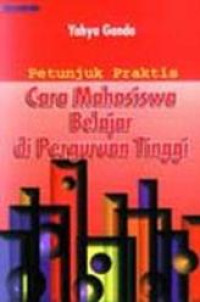 Image of Petunjuk Praktis Cara Mahasiswa Belajar di Perguruan Tinggi