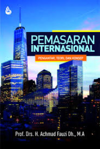 Pemasaran Internasional: Pengantar, Teori, dan Konsep