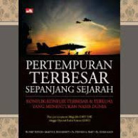 Pertempuran Terbesar Sepanjang Sejarah : Konflik-Konflik Terbesar & Terluas yang menentukan Nasib Dunia