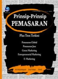 Prinsip-Prinsip Pemasaran: Pengenalan Plus Tren Terkini tentang Pemasaran Global, Pemasaran Jasa, Green Marketing, Entrepreneurial Marketing dan E-Marketing