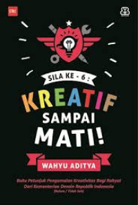 SIla Ke-6: Kreatif Sampai Mati