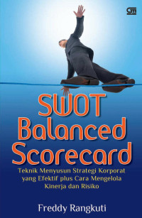 Image of SWOT Balanced Scorecard : Teknik Menyusun Strategi Korporat yang Efektif plus Cara Mengelola Kinerja dan Risiko
