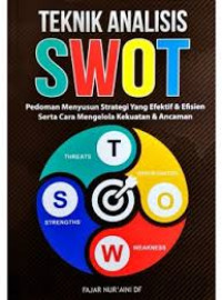 Image of Teknik Analisis SWOT: Pedoman Menyusun Strategi yang Efektif & Efisien serta Cara Mengelola Kekuatan & Ancaman.