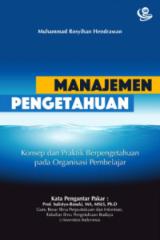 Manajemen Pengetahuan : Konsep dan Praktik Berpengetahuan pada Organisasi Pembelajar