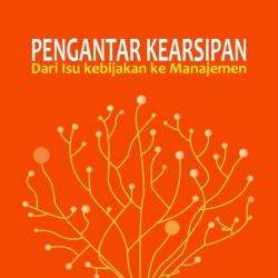 Pengantar Kearsipan Dari Isu Kebijakan ke Manajemen