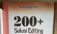 200+ Solusi Editing Naskah Dan Penerbitan : Referensi Meja Untuk Mahasiswa, Pendidik, Peneliti, Praktisi Bisnis, Praktisi Humas, Jurnalis, Penulis, dan Editor