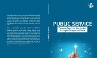 Public Service: Tinjauan Teoretis dan Isu-Isu Strategis Pelayanan Publik